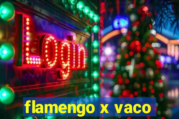 flamengo x vaco