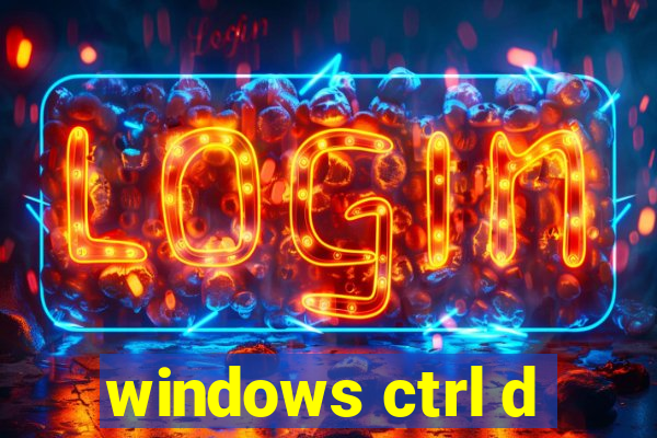 windows ctrl d