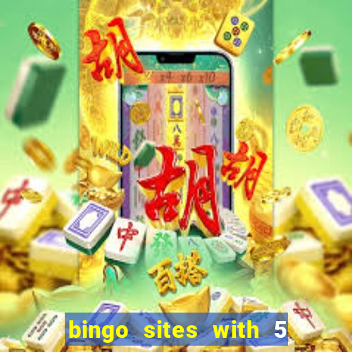 bingo sites with 5 pound deposit