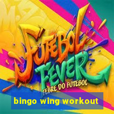 bingo wing workout