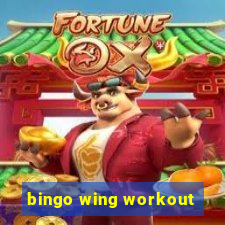 bingo wing workout