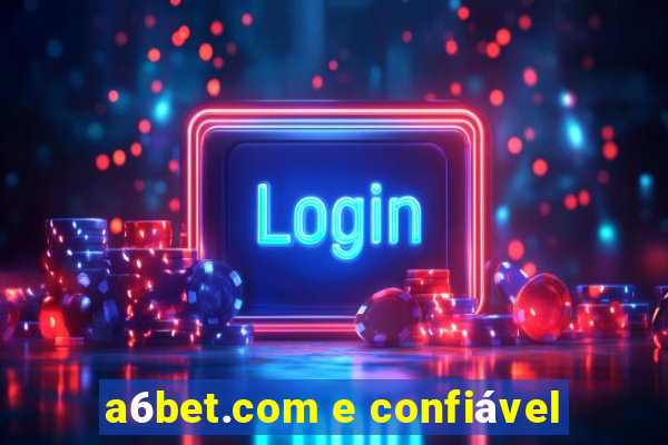 a6bet.com e confiável