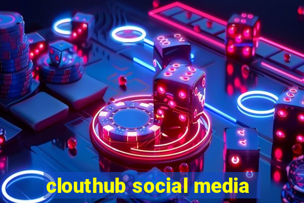 clouthub social media