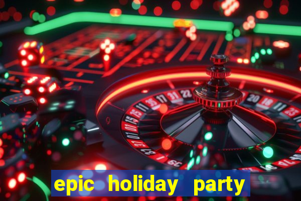 epic holiday party slot free play