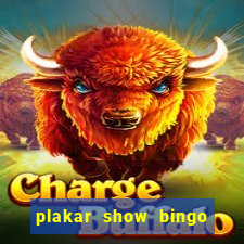 plakar show bingo ao vivo