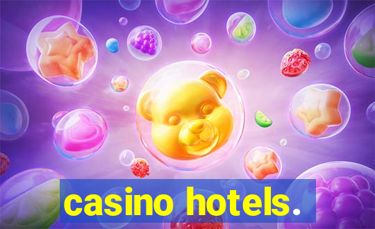 casino hotels.