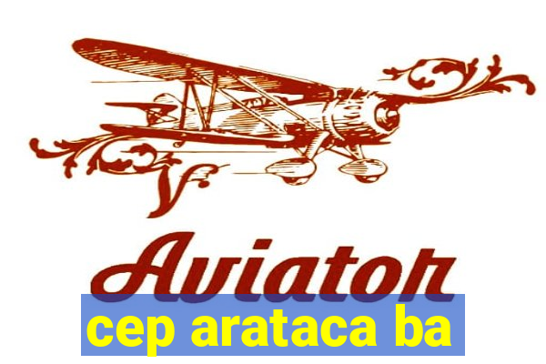 cep arataca ba