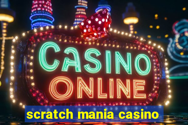 scratch mania casino