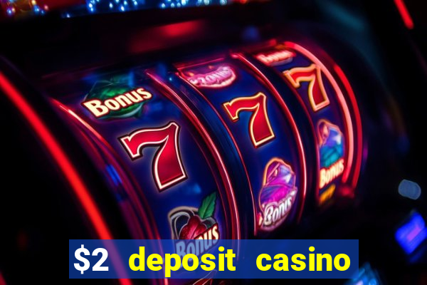 $2 deposit casino nz 2022