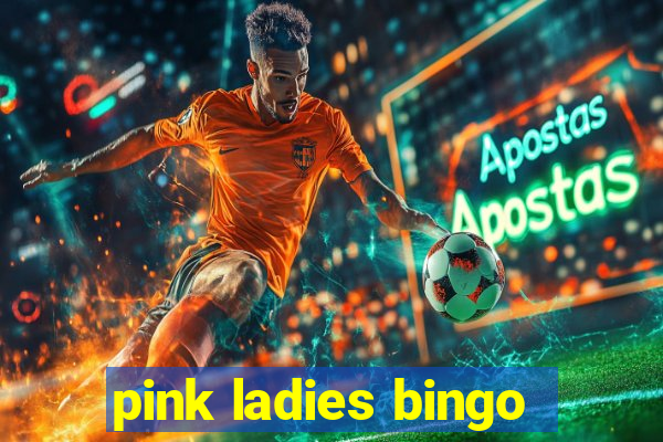 pink ladies bingo