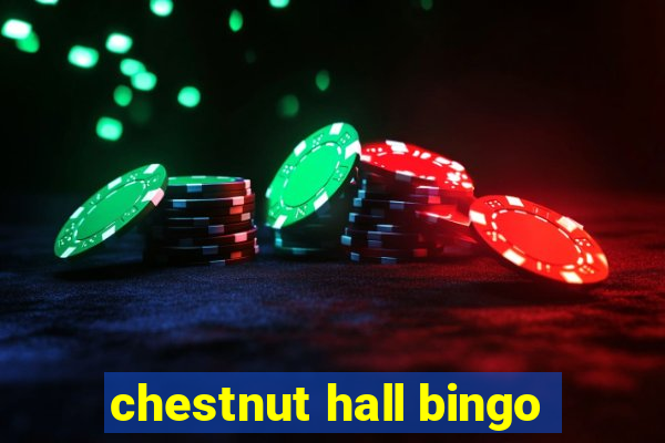 chestnut hall bingo