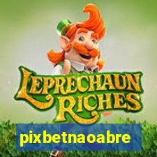 pixbetnaoabre