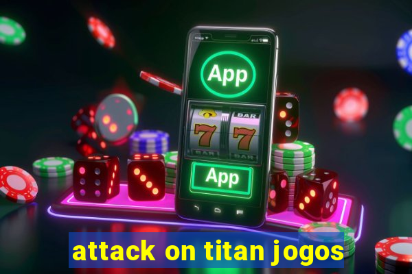 attack on titan jogos