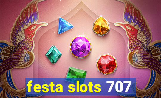 festa slots 707