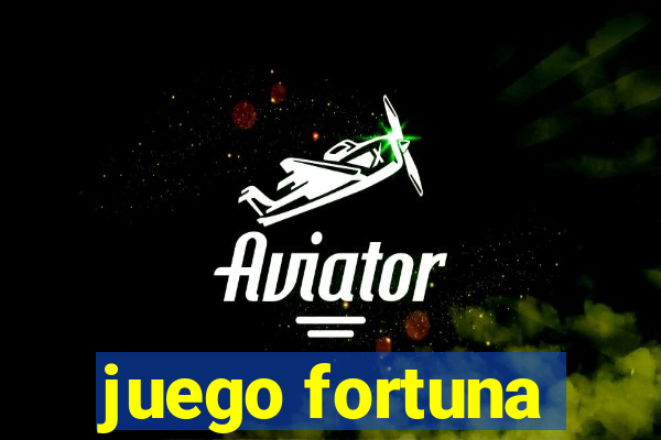 juego fortuna