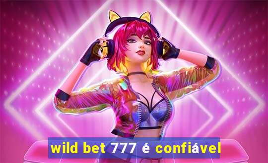 wild bet 777 é confiável