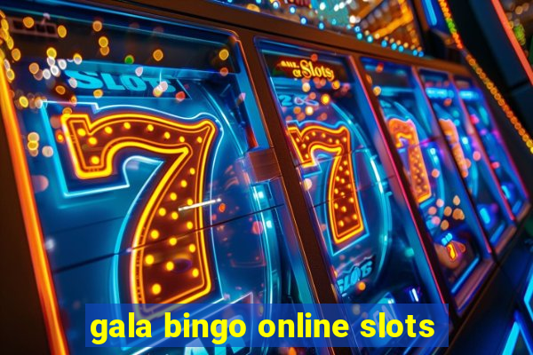 gala bingo online slots