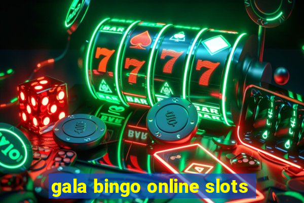 gala bingo online slots