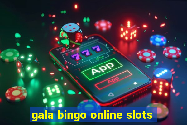 gala bingo online slots