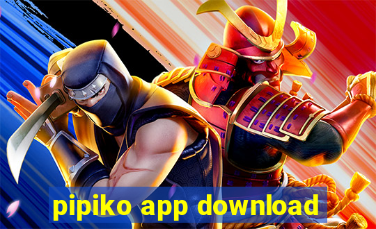 pipiko app download