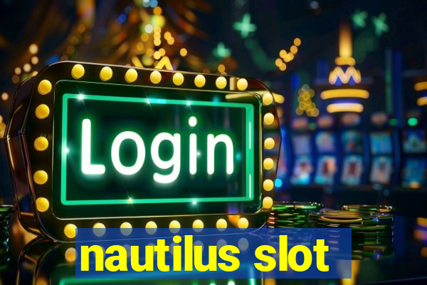 nautilus slot