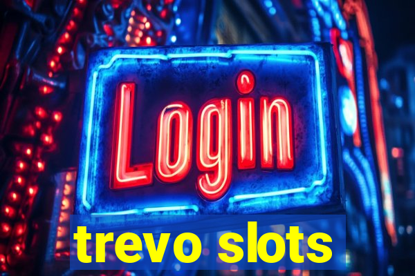 trevo slots