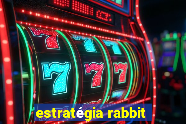 estratégia rabbit