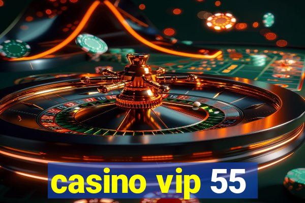 casino vip 55