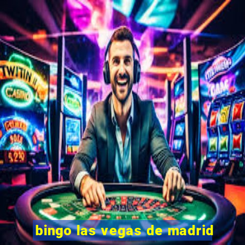 bingo las vegas de madrid