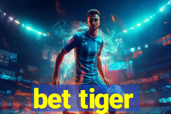 bet tiger