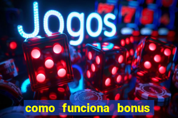 como funciona bonus estrela bet