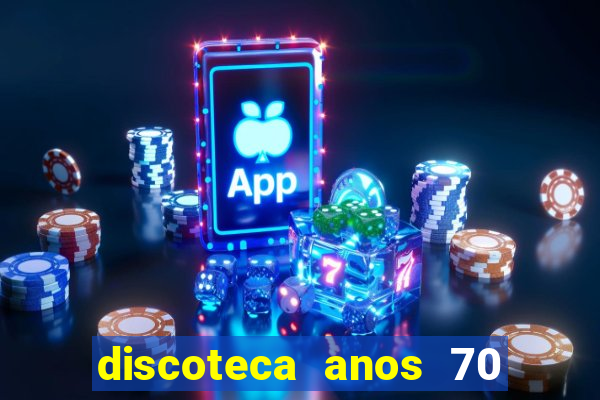 discoteca anos 70 80 90