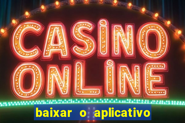 baixar o aplicativo esporte bet