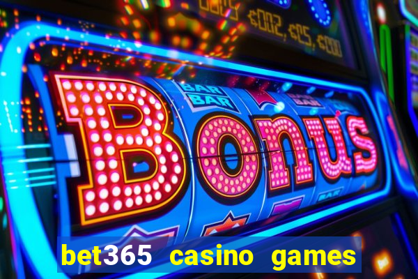 bet365 casino games slots live