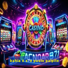 bahia x s?o paulo palpite