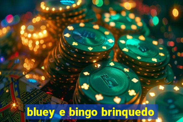 bluey e bingo brinquedo