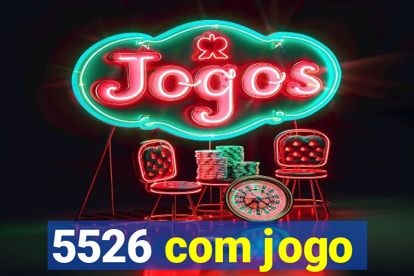 5526 com jogo