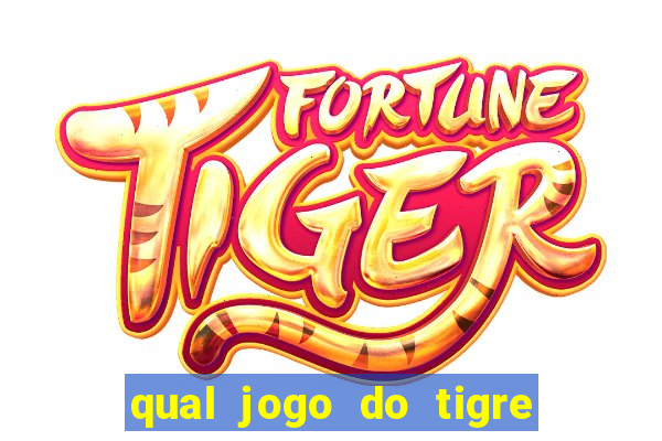 qual jogo do tigre 茅 confi谩vel