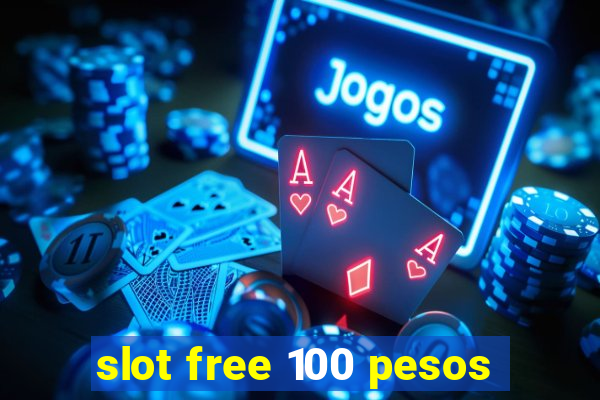 slot free 100 pesos