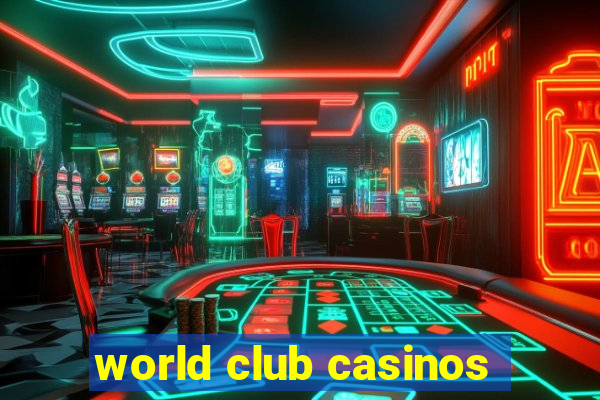 world club casinos