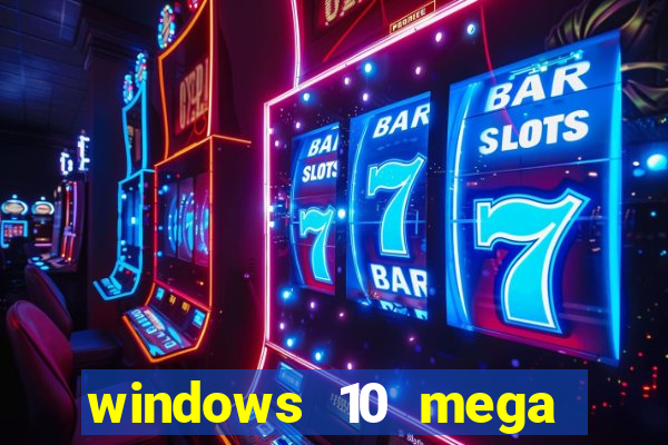 windows 10 mega lite download