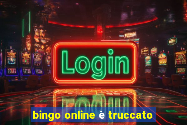 bingo online è truccato