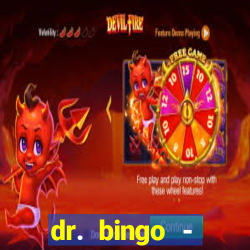 dr. bingo - videobingo   slots