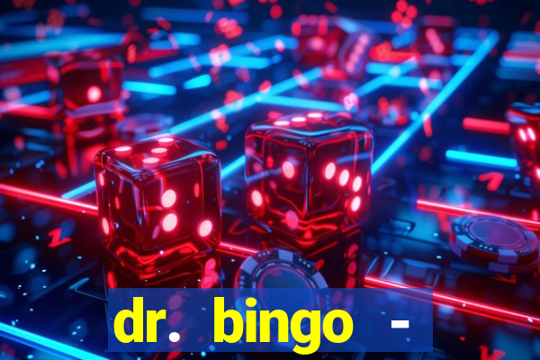 dr. bingo - videobingo   slots