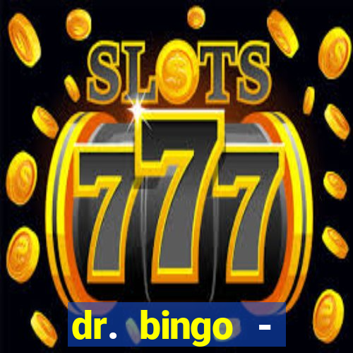 dr. bingo - videobingo   slots