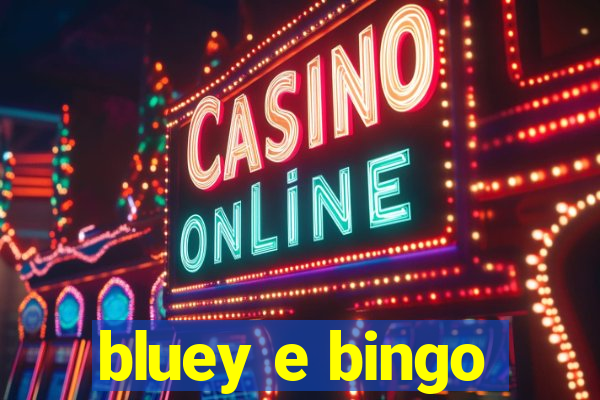 bluey e bingo