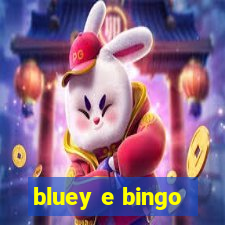 bluey e bingo