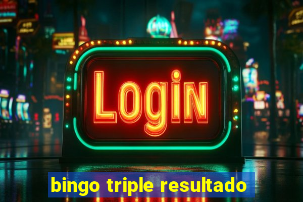 bingo triple resultado