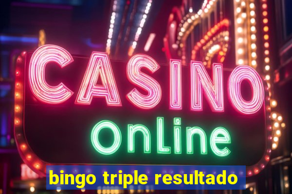 bingo triple resultado