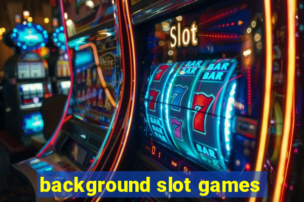 background slot games